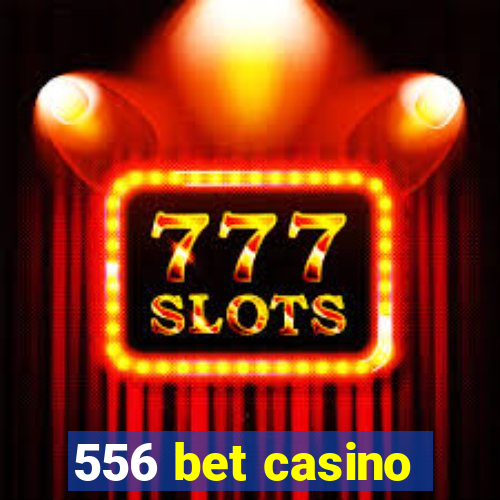 556 bet casino